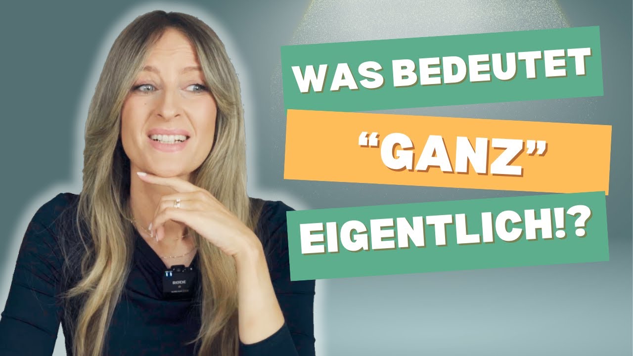 «Ganz»؛ معنی و کاربرد آن در زبان آلمانی | B2–C1