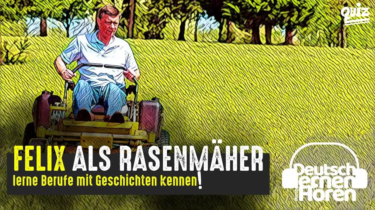 یادگیری آلمانی با داستان کوتاه | فلیکس به‌عنوان چمن‌زن | سطح B2